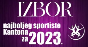 Sportski savez SBK/KSB raspisao Javni poziv za dostavu prijedloga kandidata za „Izbor najboljeg sportiste Kantona za 2023. godinu”