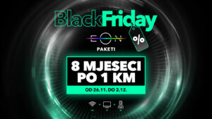 Black Friday akcija EON paketa: 8 MJESECI PO 1 KM